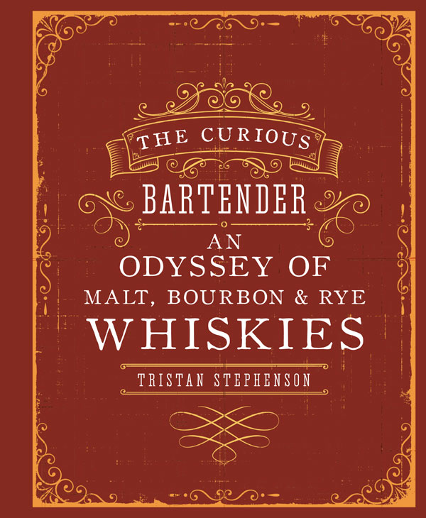 THE CURIOUS BARTENDER AN ODYSSEY OF MALT BOURBON RYE WHISKIES THE - photo 1