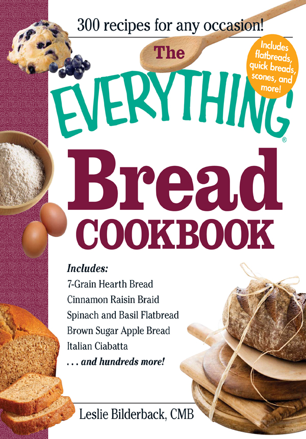 THE BREAD COOKBOOK Dear Reader There is only one thing better than the - photo 1