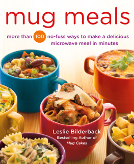 Bilderback Leslie - Mug meals: more than 100 no-fuss ways to make a delicious microwave meal in minutes
