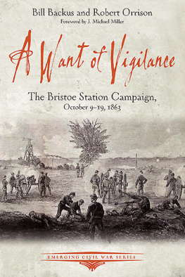 Bill Backus - A Want of Vigilance: the Bristoe Station Campaign, October 9--19, 1863
