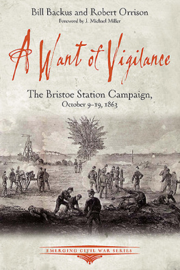 Bill Backus A Want of Vigilance: the Bristoe Station Campaign, October 9--19, 1863