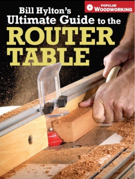 Bill Hylton - Bill Hyltons ultimate guide to the router table