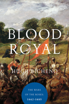 Bicheno Blood royal: the Wars of the Roses, 1462-1485