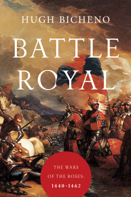 Bicheno Hugh - Battle royal: the Wars of the Roses, 1440-1462
