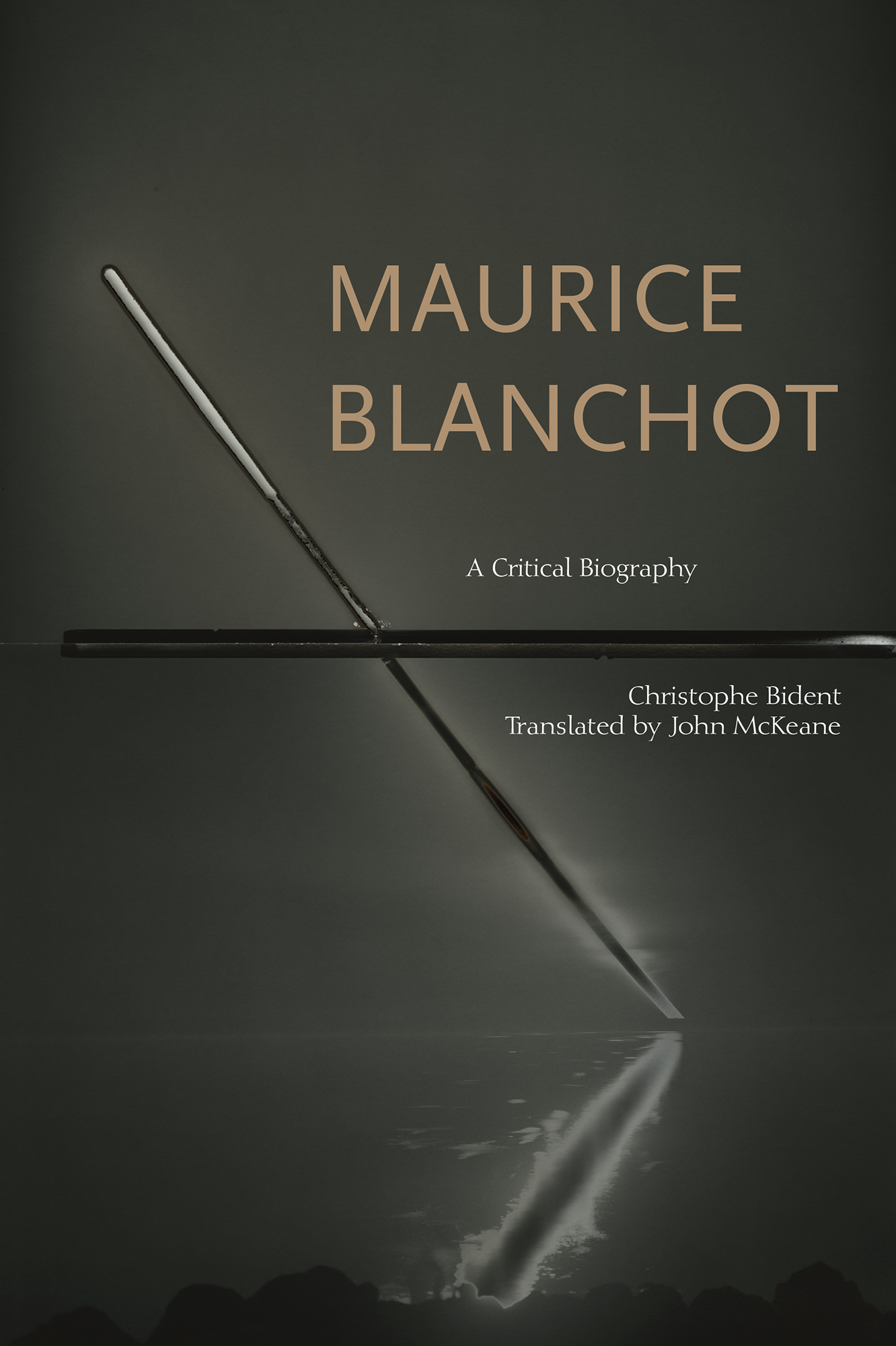 Maurice Blanchot A CRITICAL BIOGRAPHY CHRISTOPHE BIDENT Translated by John - photo 1