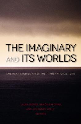 Bieger Laura - Imaginary and Its Worlds: American Studies after the Transnational Turn