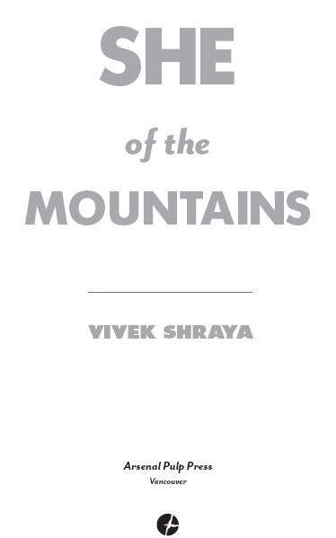 SHE OF THE MOUNTAINS Copyright 2014 by Vivek Shraya All rights reserved No - photo 1