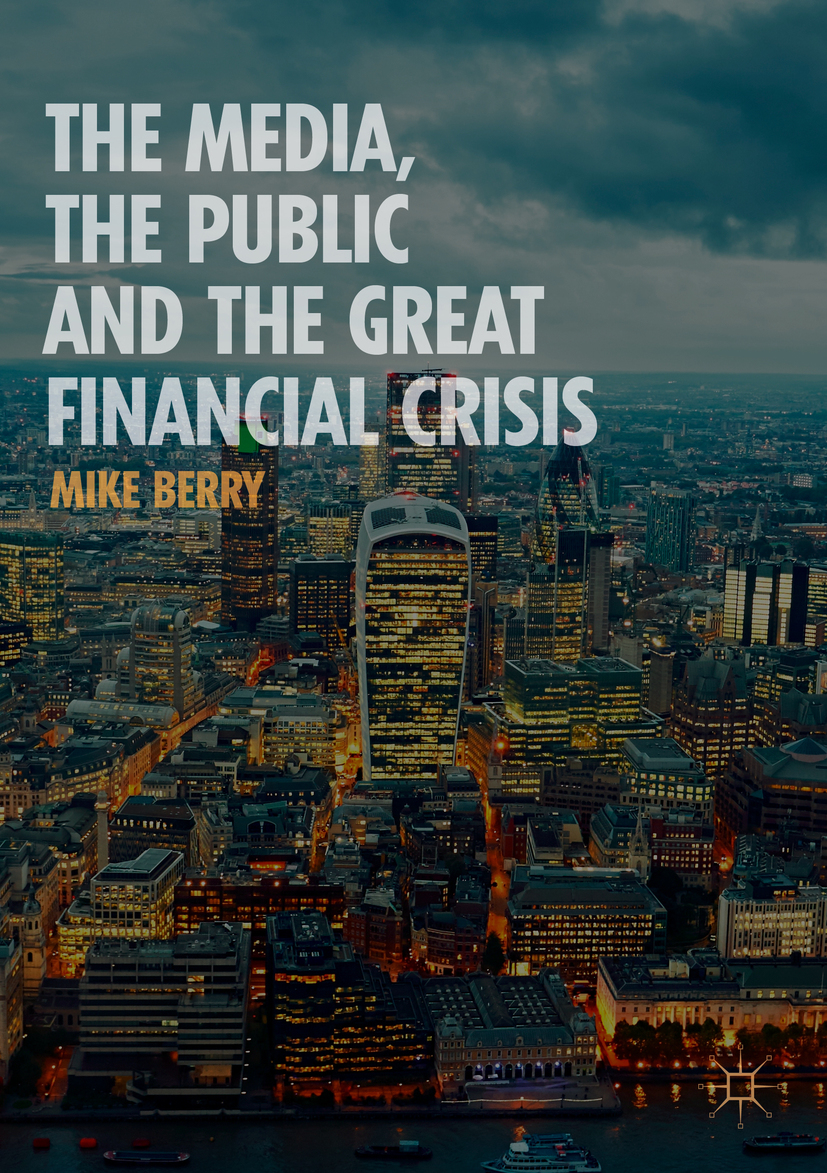 Mike Berry The Media the Public and the Great Financial Crisis Mike - photo 1