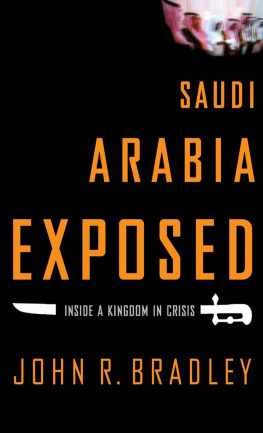 Bradley - Saudi Arabia Exposed: Inside a Kingdom in Crisis