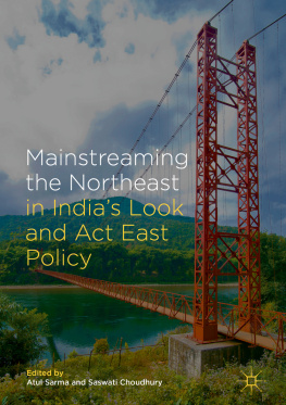 Choudhury Saswati. - Mainstreaming the Northeast in Indias Look and Act East Policy