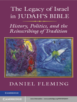 Fleming - The legacy of Israel in Judahs Bible: history, politics, and the reinscribing of tradition