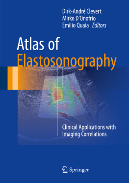 Clevert Dirk-André Atlas of Elastosonography Clinical Applications with Imaging Correlations