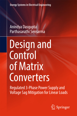 Dasgupta Anindya - Design and control of matrix converters: regulated 3-phase power supply and voltage sag mitigation for linear loads