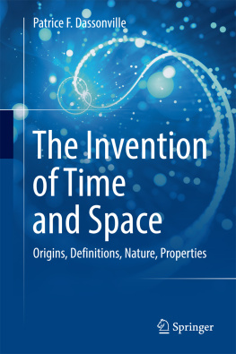 Dassonville The Invention of Time and Space: Origins, Definitions, Nature, Properties