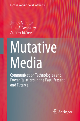Dator James A. - Mutative Media Communication Technologies and Power Relations in the Past, Present, and Futures