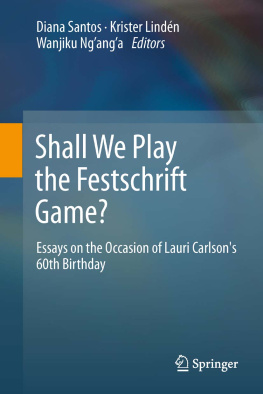 Diana Santos Krister Lindén - Shall We Play the Festschrift Game?: essays on the Occasion of Lauri Carlsons 60th Birthday