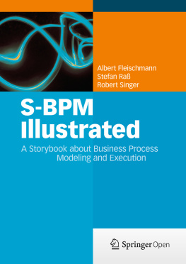 Fleischmann Albert - S-BPM Illustrated A Storybook about Business Process Modeling and Execution