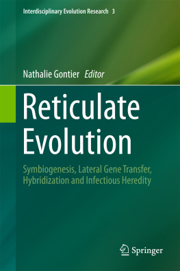 Gontier Reticulate Evolution Symbiogenesis, Lateral Gene Transfer, Hybridization and Infectious Heredity