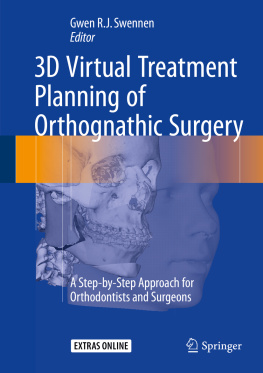 Gwen R. J. Swennen 3D Virtual Treatment Planning of Orthognathic Surgery A Step-by-Step Approach for Orthodontists and Surgeons