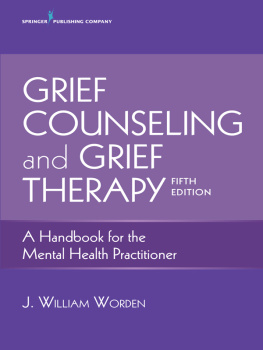 J. William Worden - Grief counseling and grief therapy: a handbook for the mental health practitioner