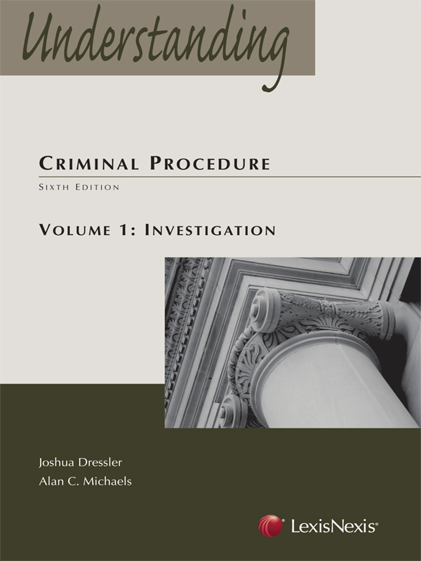 UNDERSTANDING CRIMINAL PROCEDURE Volume 1 Investigation LexisNexis Law School - photo 1
