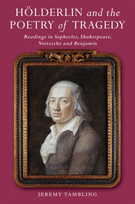 Hölderlin Friedrich - Hölderlin and the poetry of tragedy: readings in Sophocles, Shakespeare, Nietzsche and Benjamin