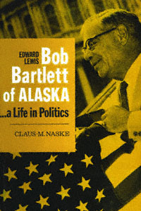 title Edward Lewis Bob Bartlett of Alaska A Life in Politics author - photo 1