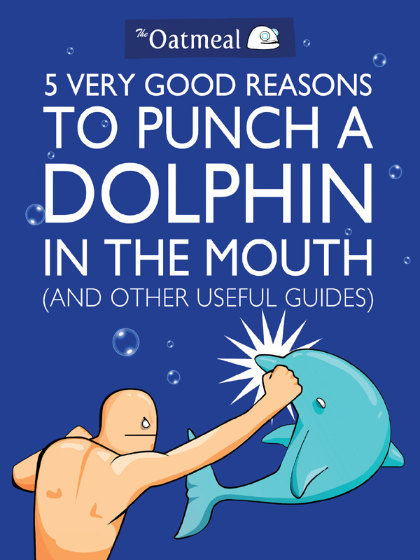 5 Very Good Reasons to Punch a Dolphin in the Mouth Copyright 2011 by Matthew - photo 1