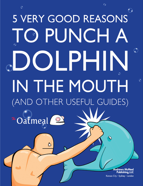 5 Very Good Reasons to Punch a Dolphin in the Mouth Copyright 2011 by Matthew - photo 3