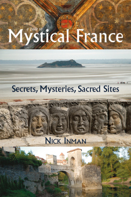 Inman A guide to mystical France: secrets, mysteries, sacred sites