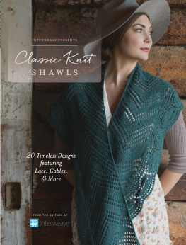 Interweave Editors - Classic knit shawls: 20 timeless designs featuring lace, cables, and more