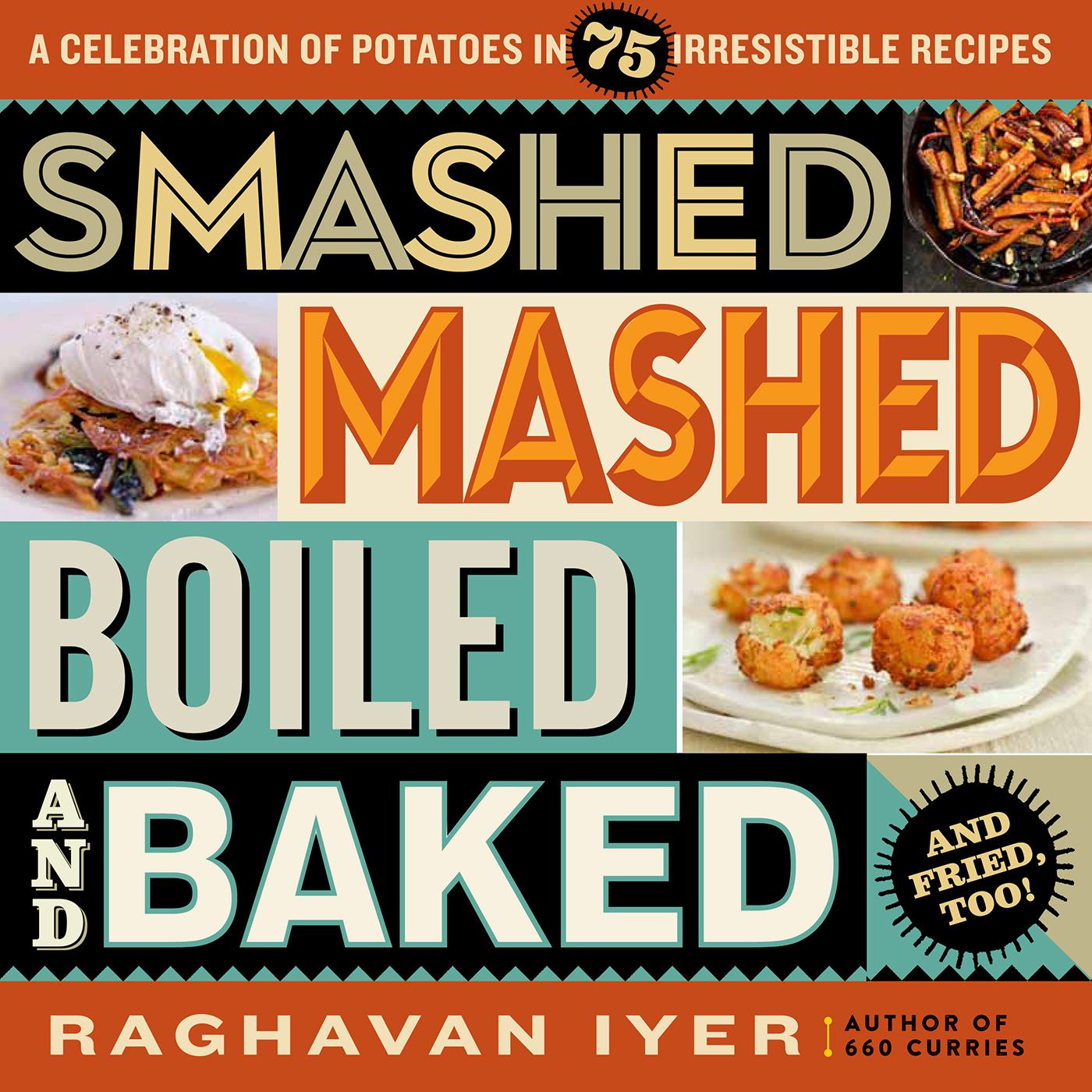 Raghavan Iyer Smashed Mashed Boiled and Baked and Fried Too - photo 1