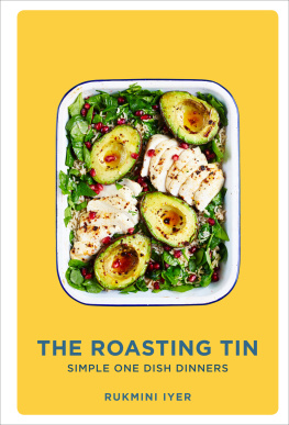 Iyer The roasting tin: deliciously simple one-dish dinners