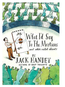 Jack Handey What id say to the martians: and other veiled threats