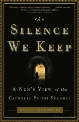 Jackowski - The Silence We Keep: A Nuns View of the Catholic Priest Scandal