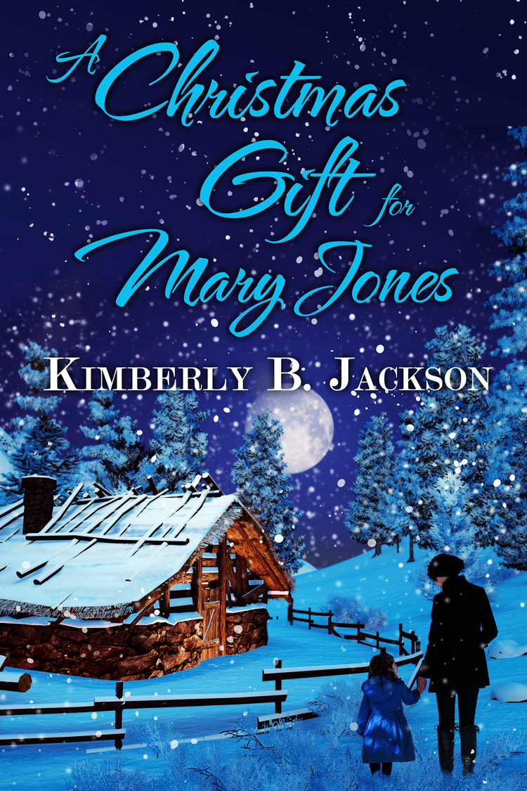 Table of Contents A CHRISTMAS GIFT FOR MARY JONES Kimberly B Jackson - photo 1