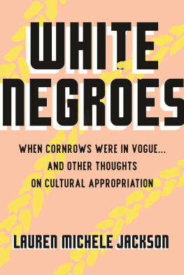 Jackson - White Negroes: When Cornrows Were in Vogue and and Other Thoughts on Cultural Appropriation