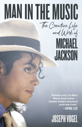 Jackson Michael Joseph - Man in the music: the creative life and work of Michael Jackson