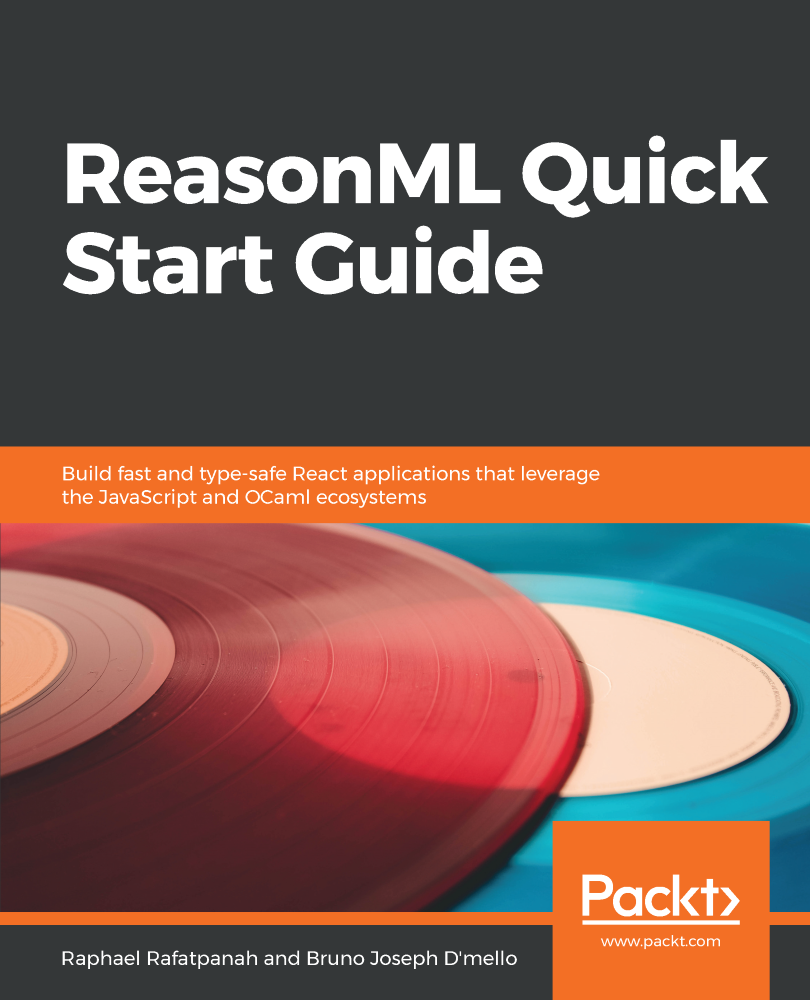 ReasonML Quick Start Guide Build fast and type-safe React applications that - photo 1