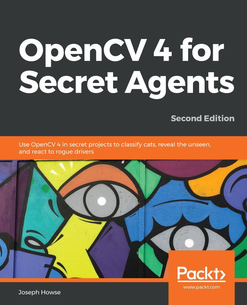 OpenCV 4 for Secret Agents Second Edition Use OpenCV 4 in secret projects - photo 1