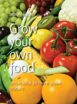 Infinite Ideas - Grow your own food: simple ideas for home-grown produce