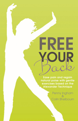 Ingham Penny Free your back: ease pain and regain natural poise with exercise based on the Alexander Technique