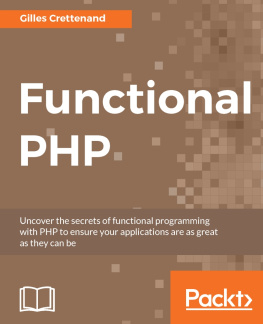 Crettenand Functional PHP: uncover the secrets of functional programming with PHP to ensure your applications are as great as they can be