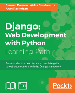 Dauzon - Django: web development with Python: from an idea to a prototype--a complete guide for web development with the Django framework: a course in three modules