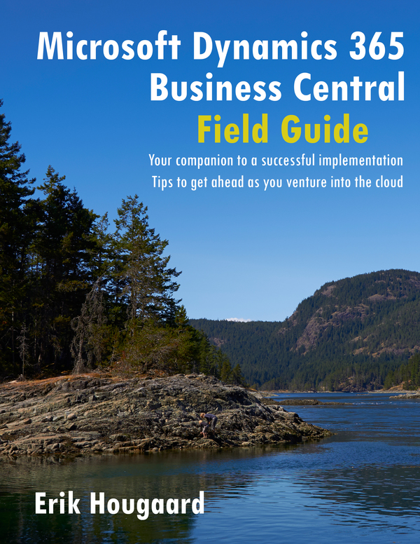 Microsoft Dynamics 365 Business Central Field Guide Your companion to a - photo 1