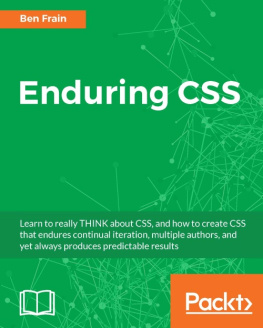 Frain - Enduring CSS: learn to really think about CSS, and how to create CSS that endures continual iteration, multiple authors, and yet always produces predictable results