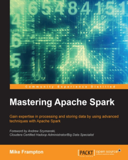 Frampton Mike - Mastering Apache Spark: gain expertise in processing and storing data by using advanced techniques with Apache Spark