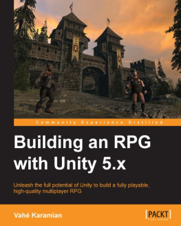 Karamian - Building an RPG with Unity 5.x unleash the full potential of Unity to build a fully playable, high-quality multiplayer RPG