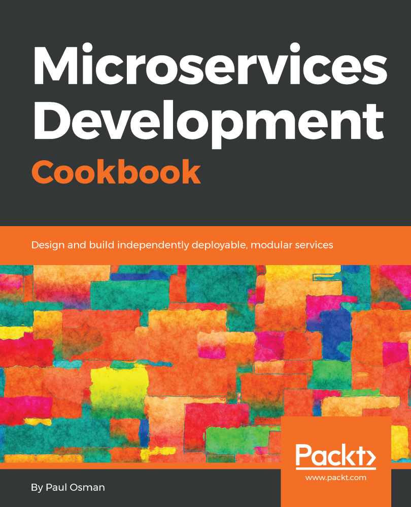 Microservices Development Cookbook Design and build independently - photo 1