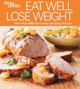 Better Homes - Eat well lose weight: more than 500 deliciously satisfying recipes